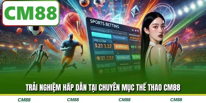 Trải nghiệm hấp dẫn tại chuyên mục thể thao CM88